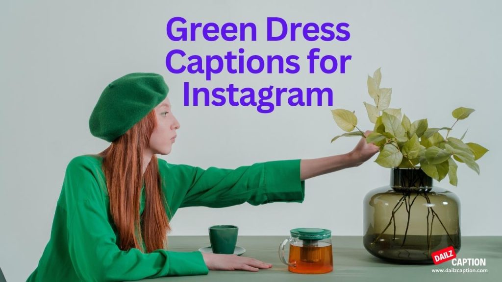 Instagram Captions For Green Outfit Dailz Caption