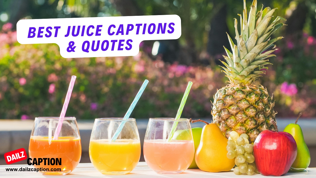 129+ Juice Captions & Quotes For Instagram 2025