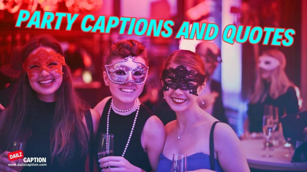 280 Party Captions and Quotes For Instagram Dailz Caption