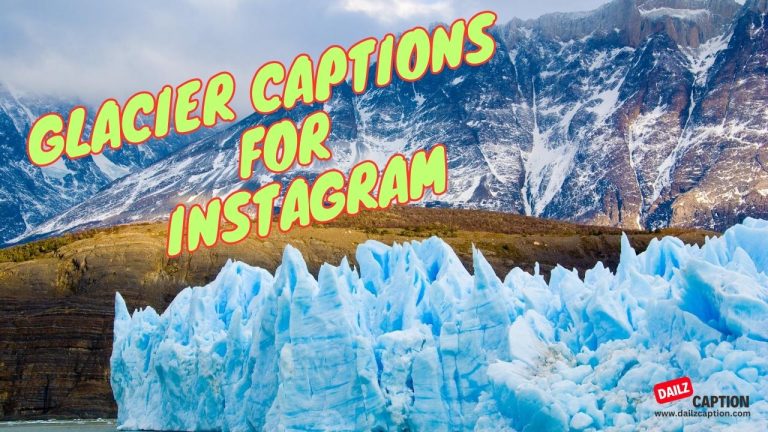Glacier Captions And Quotes For Instagram