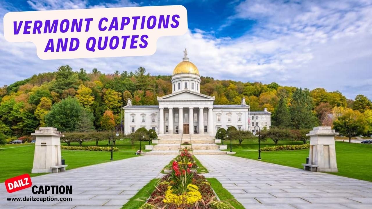 Vermont Captions, Puns and Quotes for Instagram