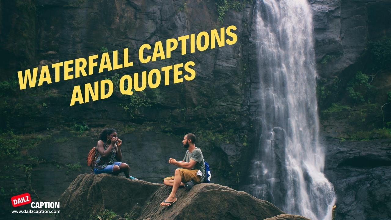 309 Waterfall Captions And Quotes For Instagram Dailz Caption