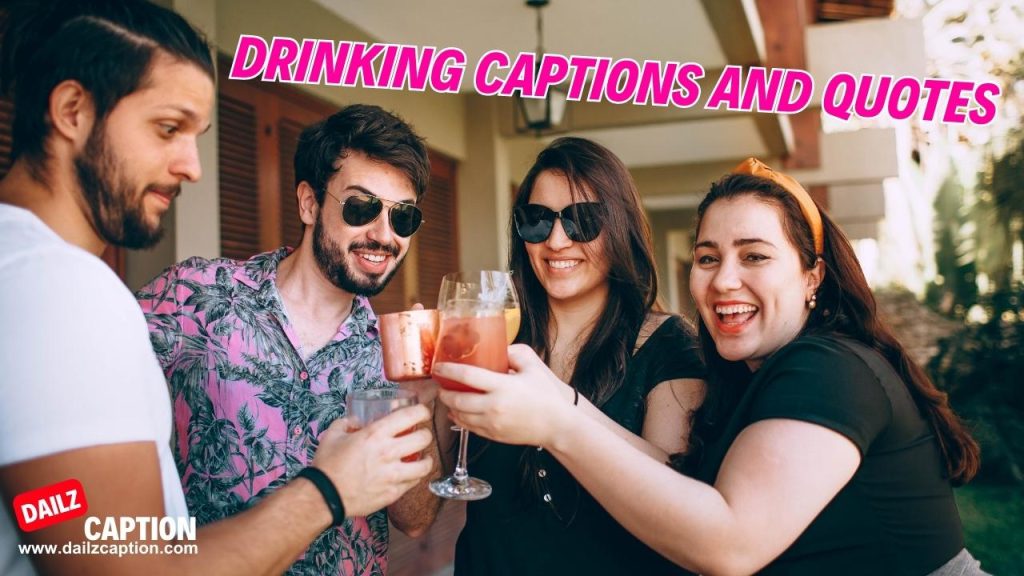462 Drinking Captions And Quotes For Instagram Dailz Caption