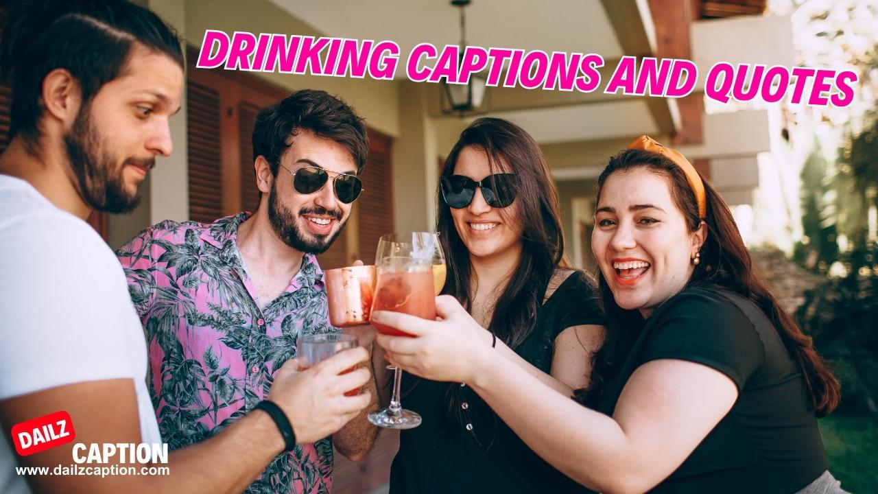 462 Drinking Captions And Quotes For Instagram