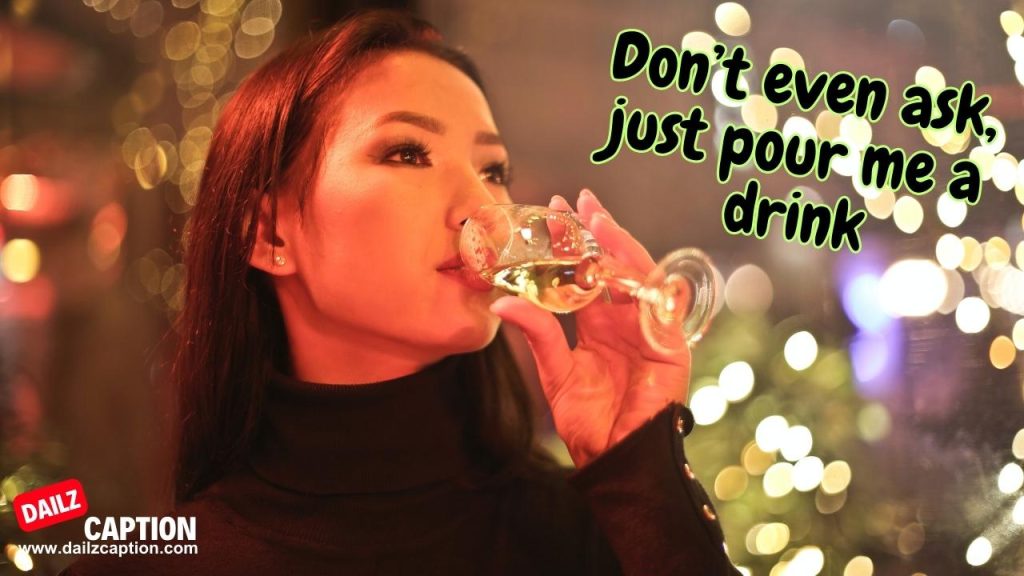 462 Drinking Captions And Quotes For Instagram Dailz Caption