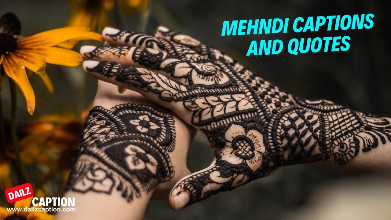 328 Best Mehndi Captions And Quotes For Instagram Henna Captions