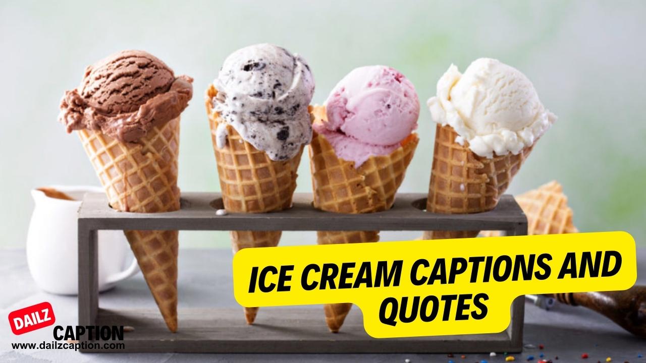 600 Cool Ice Cream Captions And Quotes For Instagram