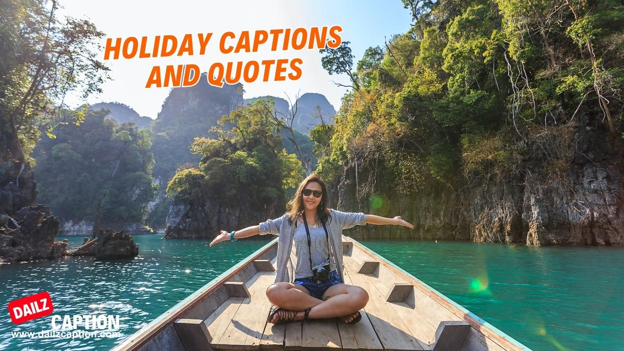 330+ Holiday Captions And Quotes For Instagram Best Vacation Captions