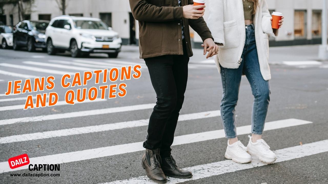339 Best Jeans Captions And Quotes For Instagram