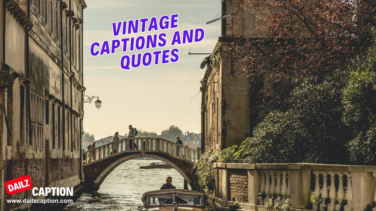 423 Vintage Captions And Quotes For Instagram