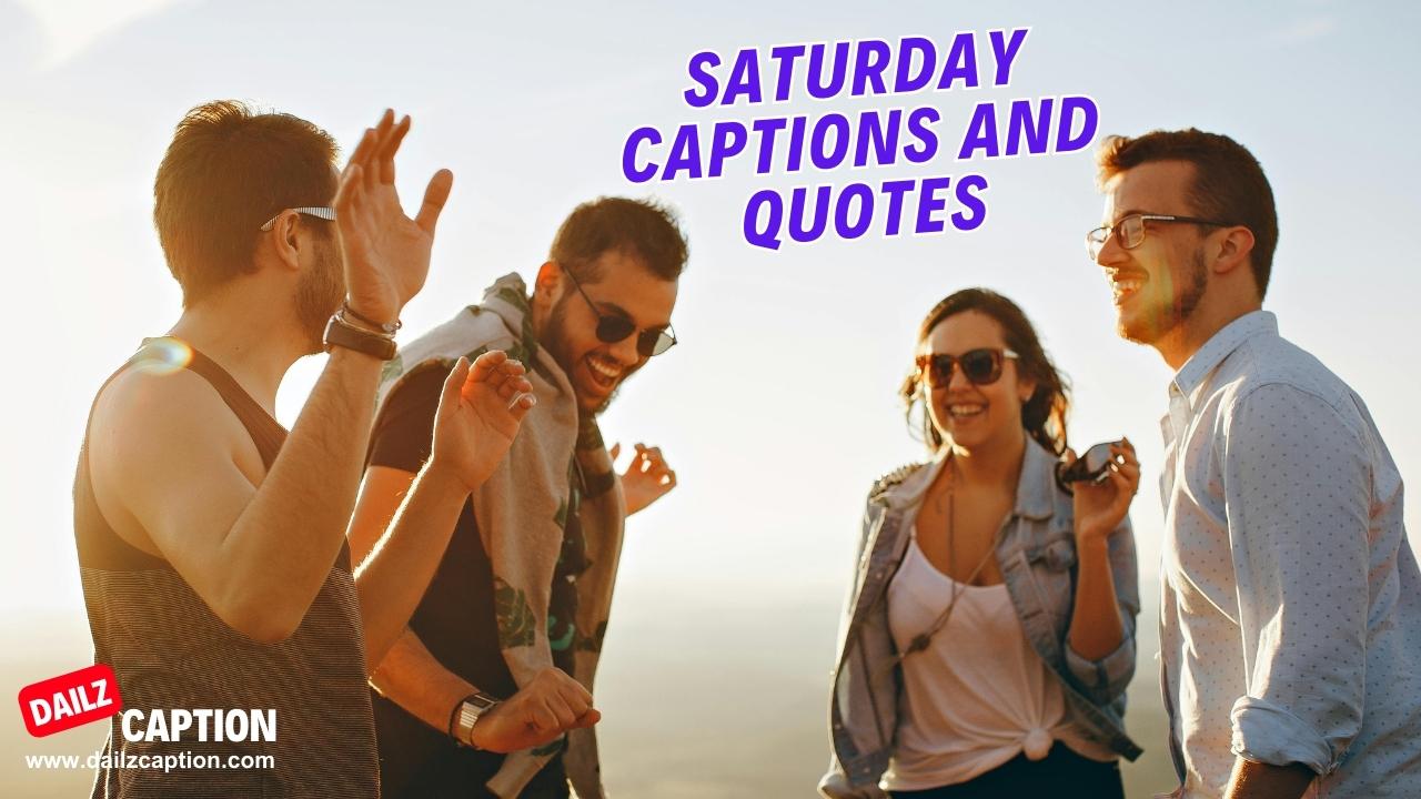 448 Saturday Captions And Quotes For Instagram