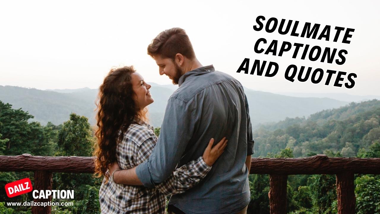 501 Soulmate Quotes, Sayings For Your One True Love Soulmate Captions