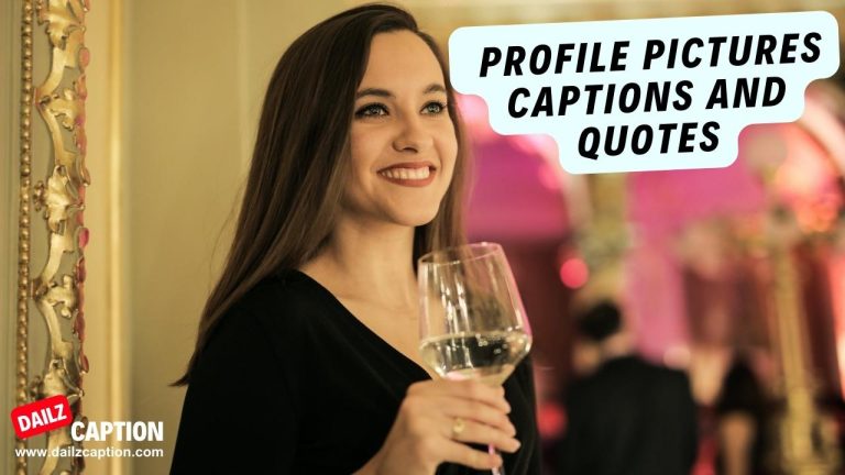 761 Perfect Captions For Profile Pictures (DP)