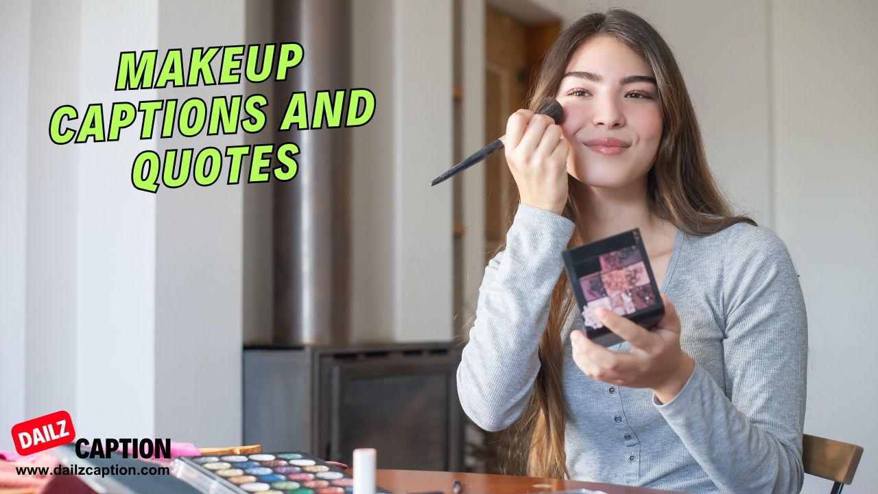 630 Beautiful Makeup Captions And Quotes For Instagram 
