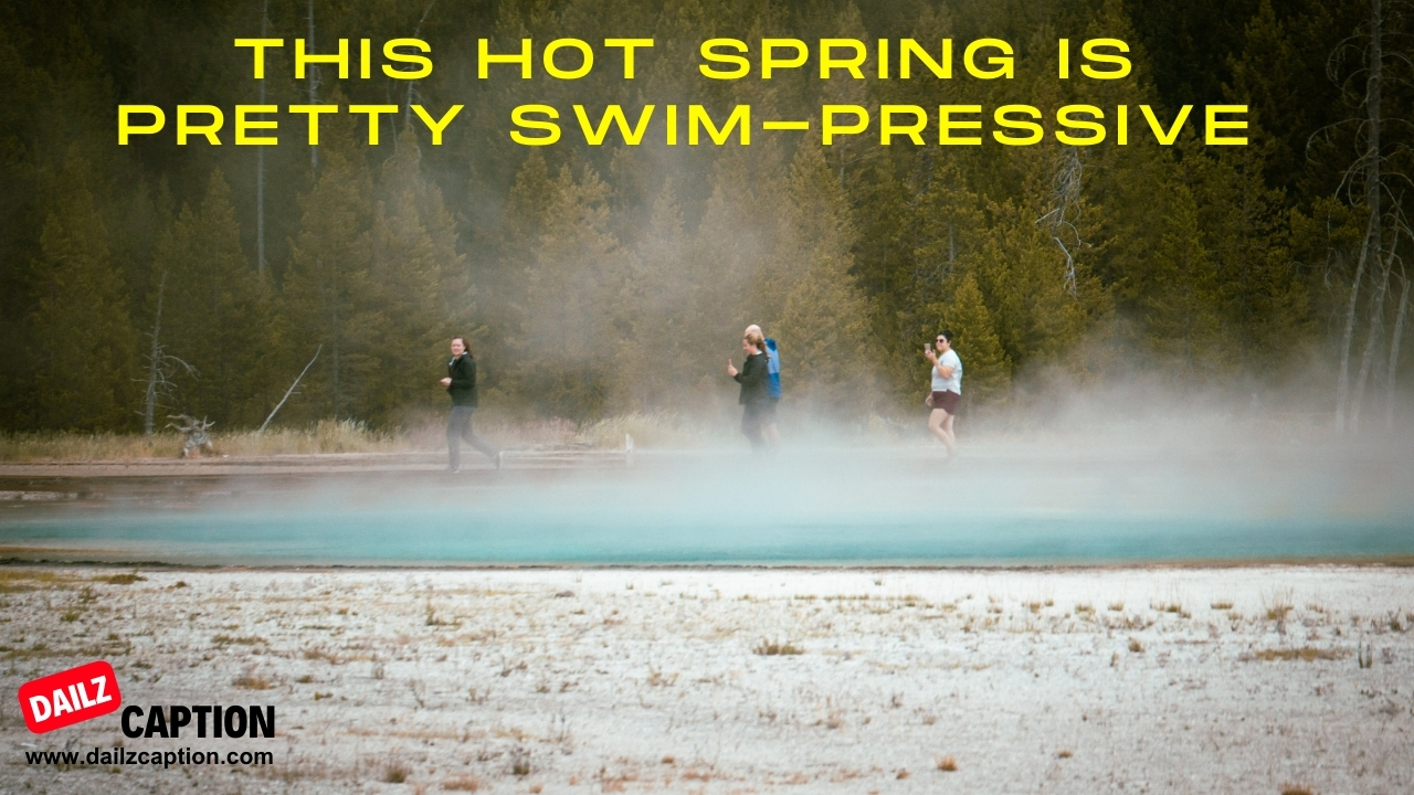Hot Springs Captions For Instagram