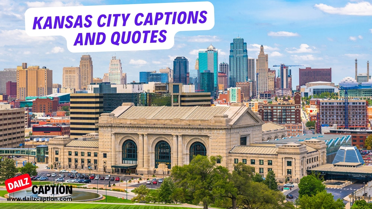 164 Kansas City Captions And Quotes For Instagram